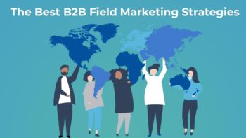 9 B2B Field Marketing Strategies